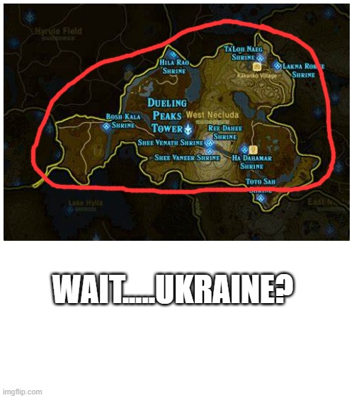 WAIT.....UKRAINE? | image tagged in blank white template | made w/ Imgflip meme maker