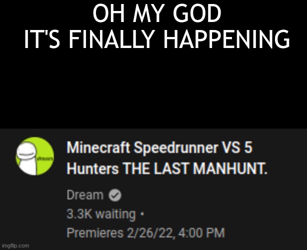 OH MY GOD
IT'S FINALLY HAPPENING | image tagged in memes,blank transparent square | made w/ Imgflip meme maker