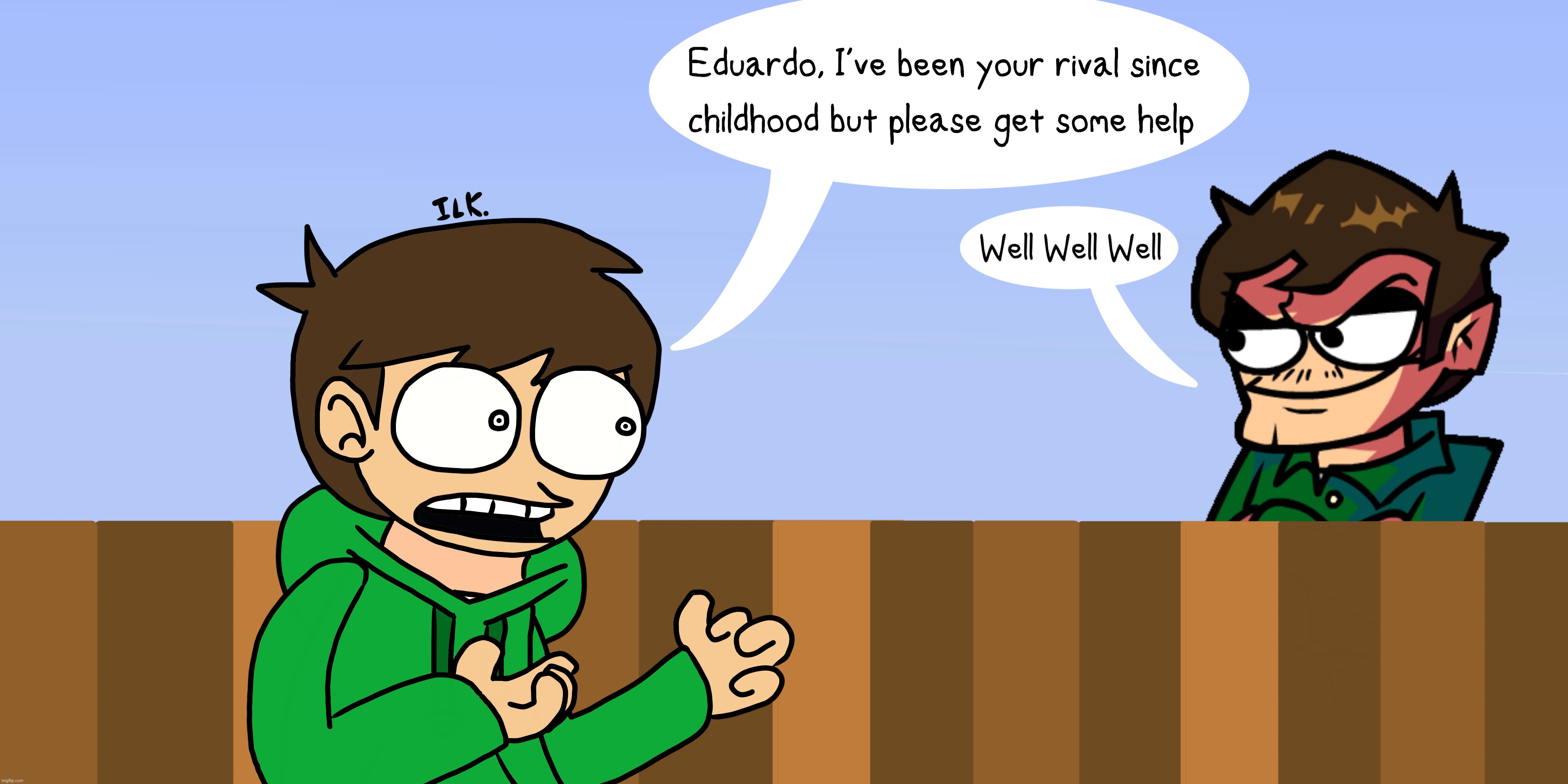 Well Well Well | image tagged in eddsworld | made w/ Imgflip meme maker
