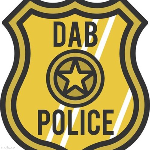 DAB police | image tagged in dab police | made w/ Imgflip meme maker