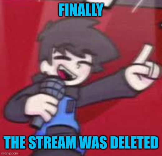 Cheerful CJ | FINALLY THE STREAM WAS DELETED | image tagged in cheerful cj | made w/ Imgflip meme maker