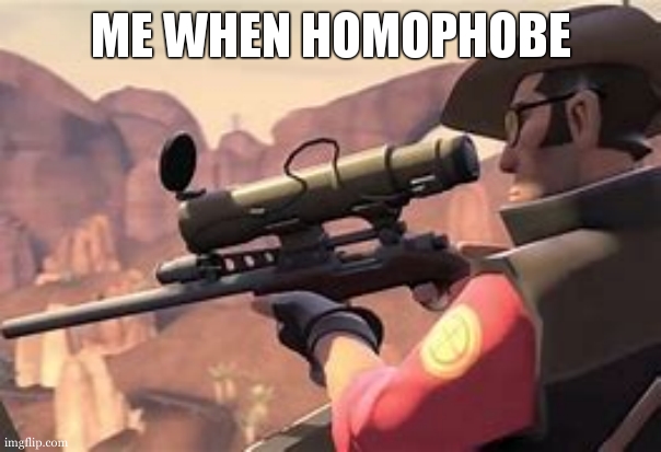 Perfect shot | ME WHEN HOMOPHOBE | image tagged in i think his mate saw me | made w/ Imgflip meme maker