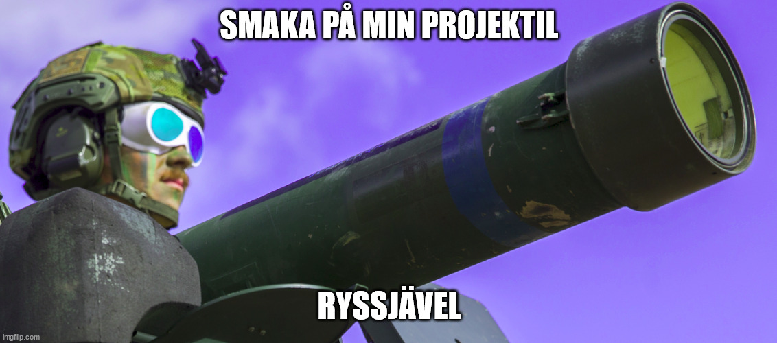 SMAKA PÅ MIN PROJEKTIL; RYSSJÄVEL | made w/ Imgflip meme maker