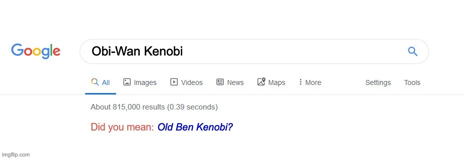 star wars | Obi-Wan Kenobi; Old Ben Kenobi? | image tagged in did you mean | made w/ Imgflip meme maker