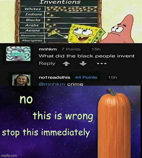 racist moment | image tagged in pumpkin facts | made w/ Imgflip meme maker