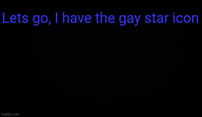 Lets go, I have the gay star icon | image tagged in anonymous temp | made w/ Imgflip meme maker