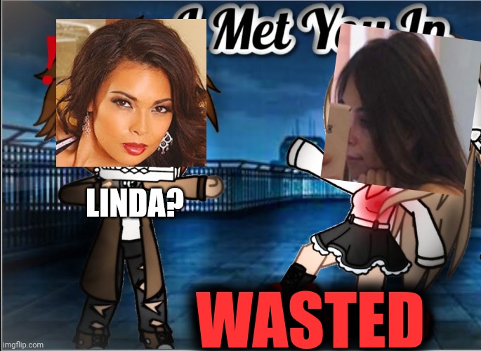 Isabel shot the wrong person. She remembers Linda. | LINDA? WASTED | image tagged in pop up school,death,sad,memes,gacha life | made w/ Imgflip meme maker