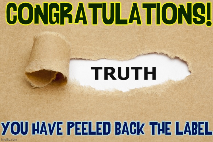 CONGRATULATIONS! YOU HAVE PEELED BACK THE LABEL | made w/ Imgflip meme maker