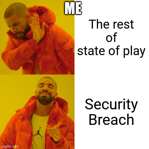 Drake Hotline Bling Meme | ME; The rest of state of play; Security Breach | image tagged in memes,drake hotline bling | made w/ Imgflip meme maker