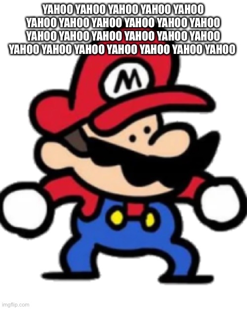 TerminalMontage Mario | YAHOO YAHOO YAHOO YAHOO YAHOO YAHOO YAHOO YAHOO YAHOO YAHOO YAHOO YAHOO YAHOO YAHOO YAHOO YAHOO YAHOO YAHOO YAHOO YAHOO YAHOO YAHOO YAHOO YA | image tagged in terminalmontage mario | made w/ Imgflip meme maker