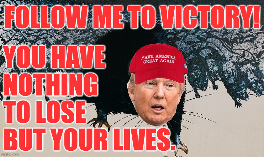 FOLLOW ME TO VICTORY! YOU HAVE
NOTHING
TO LOSE
BUT YOUR LIVES. | made w/ Imgflip meme maker