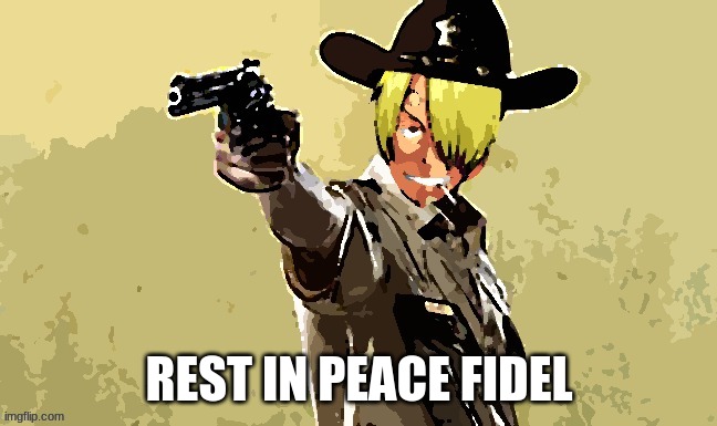 fidelsmooker | REST IN PEACE FIDEL | image tagged in fidelsmooker | made w/ Imgflip meme maker