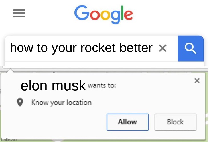 Wants to know your location | how to your rocket better; elon musk | image tagged in wants to know your location | made w/ Imgflip meme maker