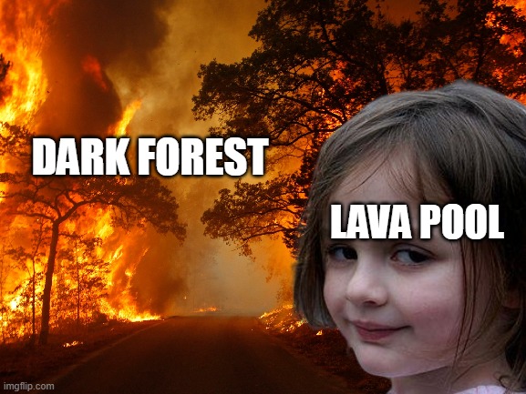 disaster girl but it's wild fire | DARK FOREST; LAVA POOL | image tagged in disaster girl but it's wild fire | made w/ Imgflip meme maker
