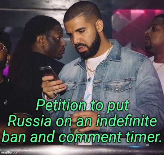 Post on Imgflip stream? | Petition to put Russia on an indefinite ban and comment timer. | made w/ Imgflip meme maker