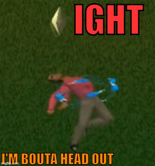 sims 1 abduction | IGHT; I'M BOUTA HEAD OUT | image tagged in the sims,sims,abduction,ight imma head out | made w/ Imgflip meme maker