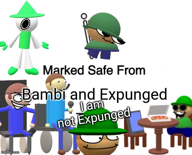 IM READING (STARTS RAPPING) | Bambi and Expunged; I am not Expunged | image tagged in memes,marked safe from,fnf,bambi,dave | made w/ Imgflip meme maker