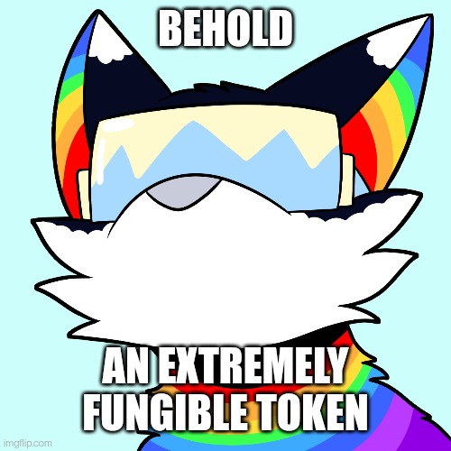 EFTs are the future | BEHOLD; AN EXTREMELY FUNGIBLE TOKEN | image tagged in memes,nft | made w/ Imgflip meme maker