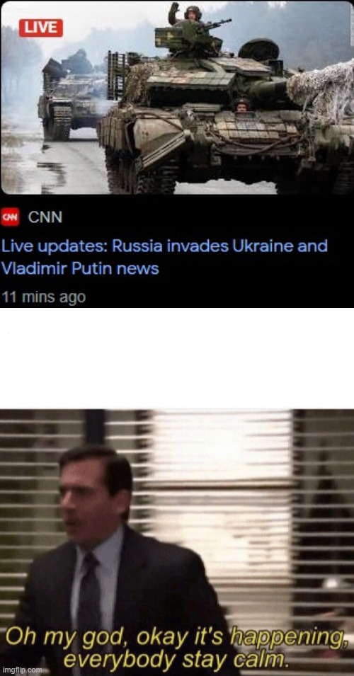 image tagged in oh my god okay it's happening everybody stay calm,ukraine,oh no,putin | made w/ Imgflip meme maker