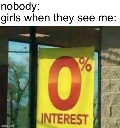 perhaps asking if they want to play minecraft is not the best flirting tactic | nobody:
girls when they see me: | image tagged in funny,memes,funny memes,flirting class,barney will eat all of your delectable biscuits,minecraft | made w/ Imgflip meme maker