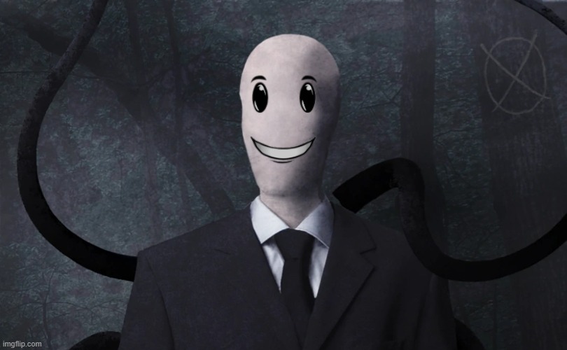 I made slender man 10x more scary | image tagged in slenderman,winning smile | made w/ Imgflip meme maker