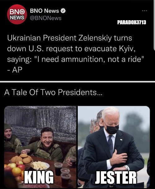 Zelenskyy, "I need ammunition, not a ride!" | PARADOX3713; KING; JESTER | image tagged in memes,politics,ukraine,usa,history,ukrainian lives matter | made w/ Imgflip meme maker