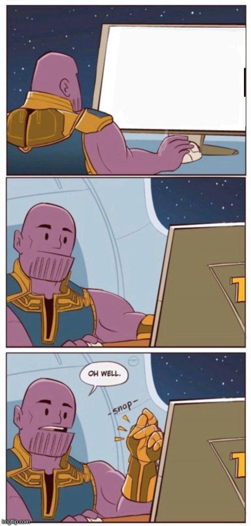 Oh Well Thanos | image tagged in oh well thanos | made w/ Imgflip meme maker