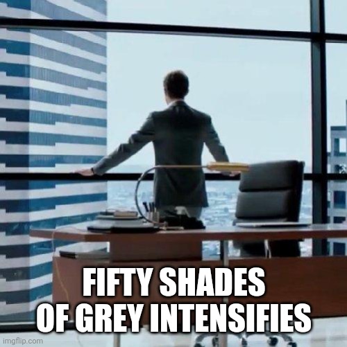 Why I Hate Fifty Shades | FIFTY SHADES OF GREY INTENSIFIES | image tagged in why i hate fifty shades | made w/ Imgflip meme maker