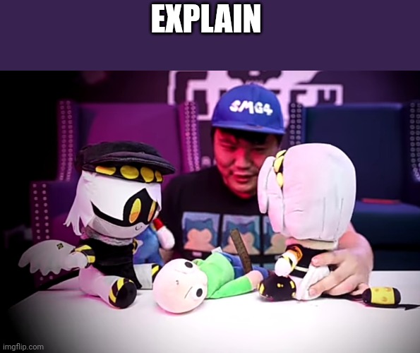 EXPLAIN | made w/ Imgflip meme maker