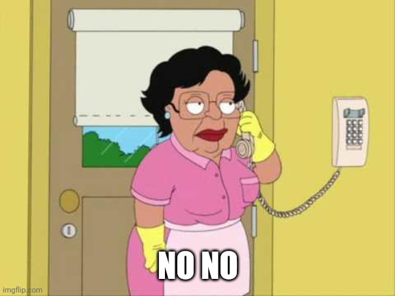 Consuela Meme | NO NO | image tagged in memes,consuela | made w/ Imgflip meme maker