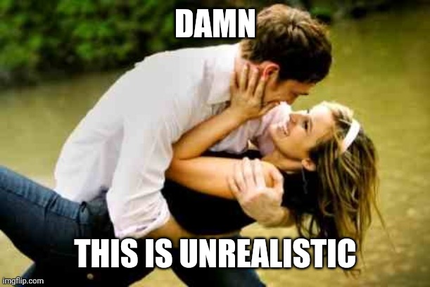 Yes it is | DAMN; THIS IS UNREALISTIC | image tagged in forever in love,cry | made w/ Imgflip meme maker