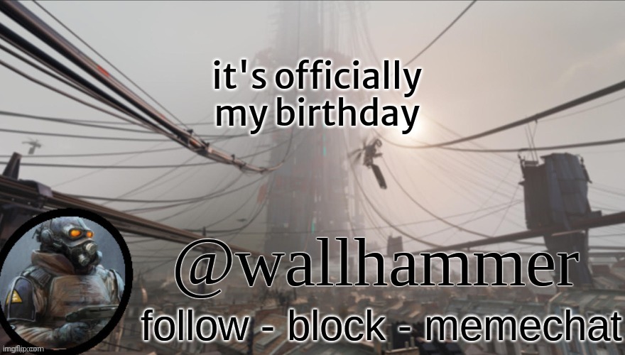 Wallhammer temp (thanks Bluehonu) | it's officially my birthday | image tagged in wallhammer temp thanks bluehonu | made w/ Imgflip meme maker