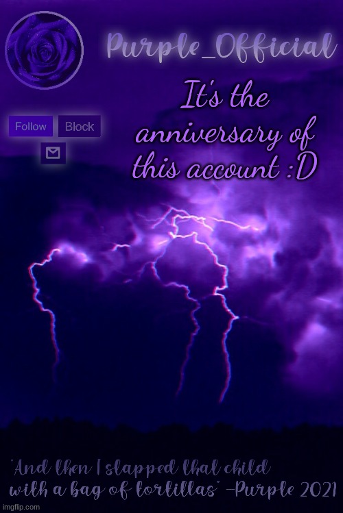 Purple's Announcement 2 | It's the anniversary of this account :D | image tagged in purple's announcement 2 | made w/ Imgflip meme maker