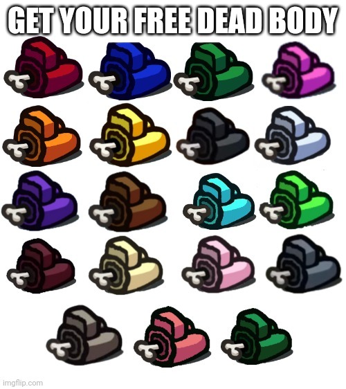 get ur free ded body before someone else takes them, you can use it for decoration :D | GET YOUR FREE DEAD BODY | image tagged in amogus | made w/ Imgflip meme maker