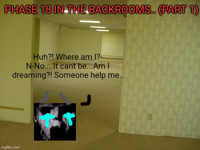 The levels of the backrooms that I've personally been to myself (in my  dreams that is). - Imgflip