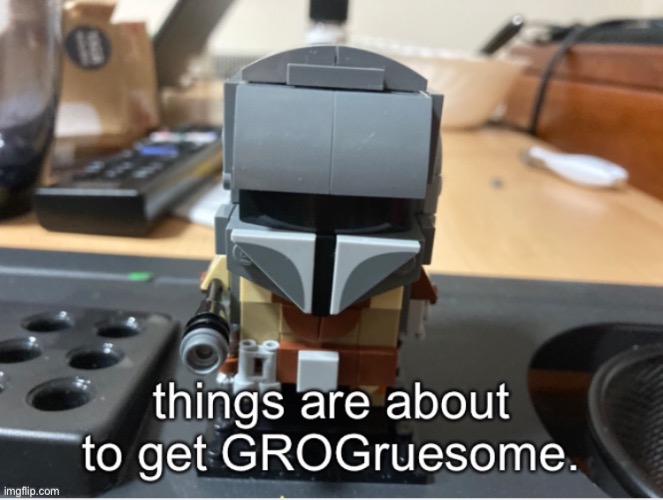 Mandalorian grusome | image tagged in mandalorian grusome | made w/ Imgflip meme maker