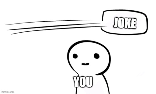 Over Your Head | JOKE YOU | image tagged in over your head | made w/ Imgflip meme maker