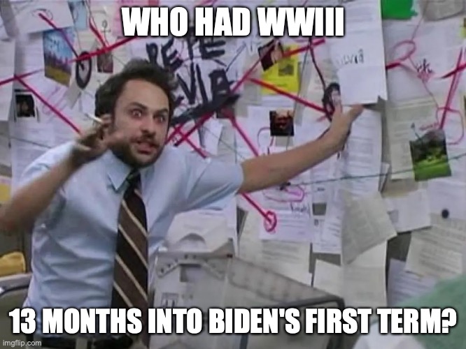 WWIII for Biden | WHO HAD WWIII; 13 MONTHS INTO BIDEN'S FIRST TERM? | image tagged in biden,trump,ukraine,russia | made w/ Imgflip meme maker