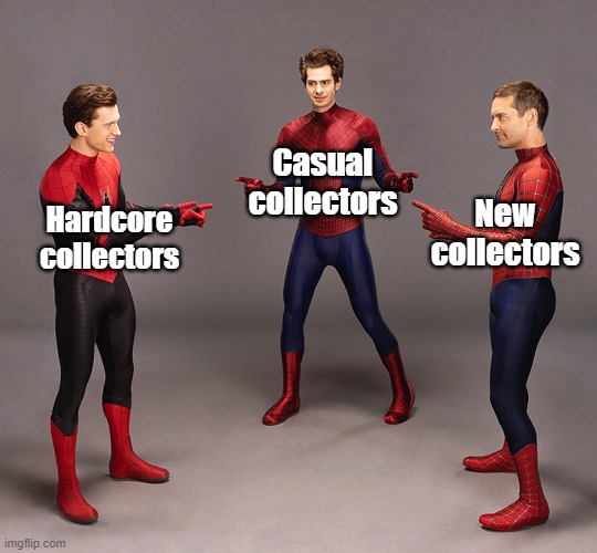 3 Spiderman Pointing (No Way Home ver.) | Casual collectors; New collectors; Hardcore collectors | image tagged in 3 spiderman pointing no way home ver | made w/ Imgflip meme maker