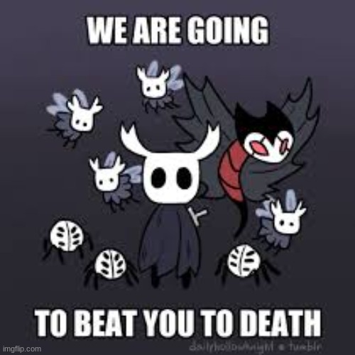this is not mine | image tagged in we are going to beat you to death,hollow knight,comedy | made w/ Imgflip meme maker
