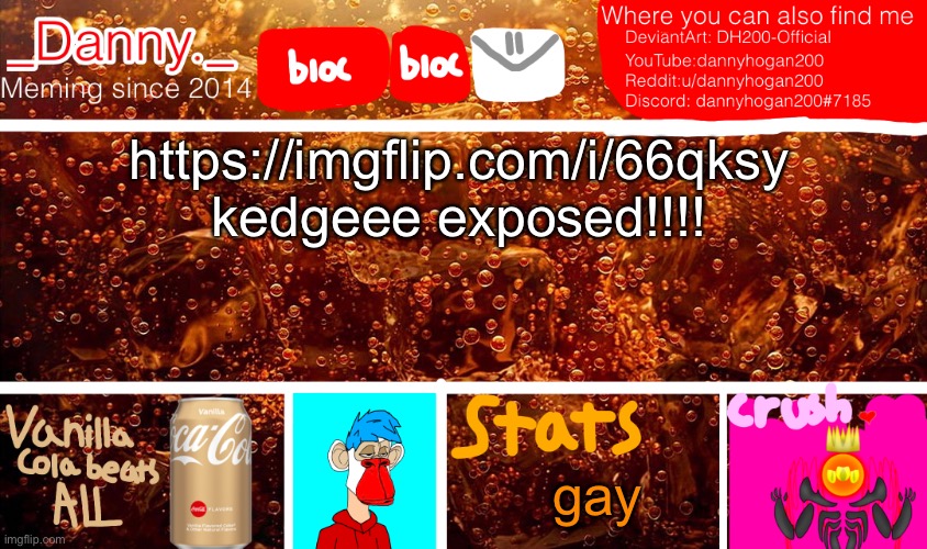 https://imgflip.com/i/66qksy kedgeee exposed!!!! gay | image tagged in _danny _ new announcement temp | made w/ Imgflip meme maker