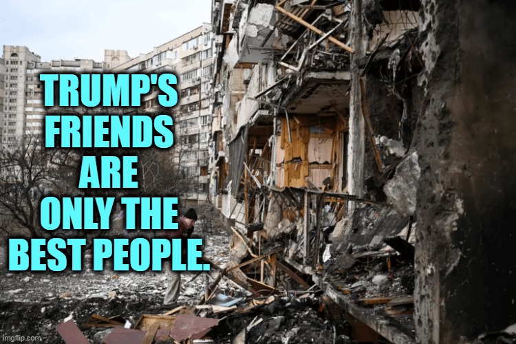 Putin's calling card | TRUMP'S FRIENDS ARE ONLY THE BEST PEOPLE. | image tagged in putin,bomb,apartment,building,trump,friends | made w/ Imgflip meme maker
