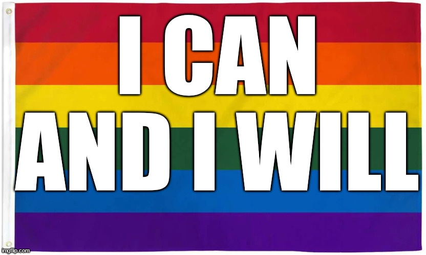 I CAN AND I WILL | made w/ Imgflip meme maker