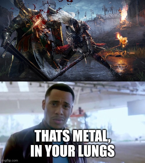 THATS METAL, IN YOUR LUNGS | made w/ Imgflip meme maker