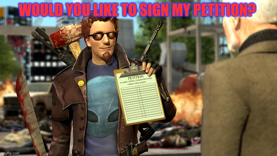 WOULD YOU LIKE TO SIGN MY PETITION? | made w/ Imgflip meme maker