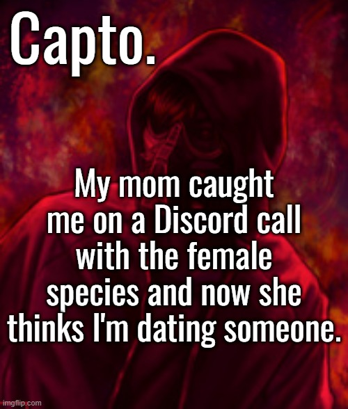 Revenger | My mom caught me on a Discord call with the female species and now she thinks I'm dating someone. | image tagged in f o o l | made w/ Imgflip meme maker