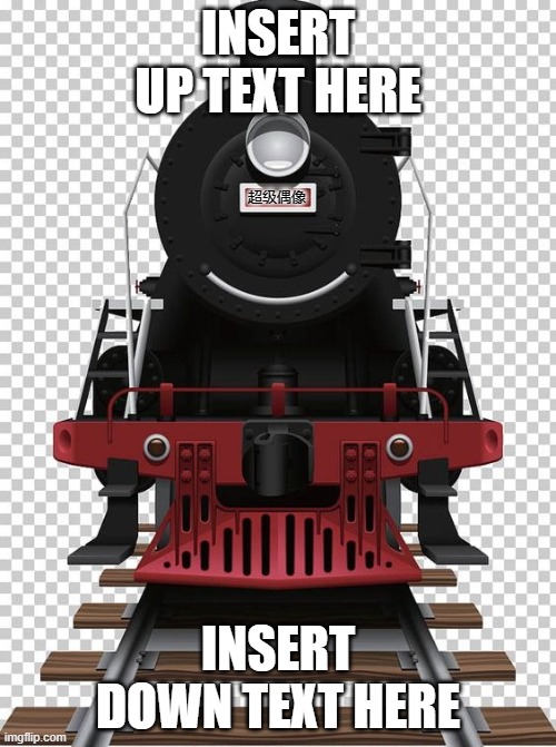 CHINESE TRAIN(YOU CAN EDIT) | INSERT UP TEXT HERE; 超级偶像; INSERT DOWN TEXT HERE | image tagged in train | made w/ Imgflip meme maker