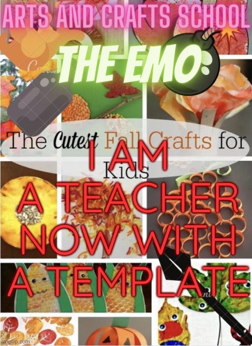 School | I AM A TEACHER NOW WITH A TEMPLATE | image tagged in school | made w/ Imgflip meme maker