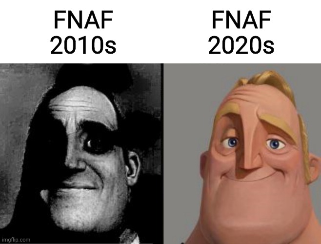 Mr. Incredible Reversed. Sad And Then Happy. |  FNAF
2020s; FNAF
2010s | image tagged in mr incredible reversed sad and then happy | made w/ Imgflip meme maker