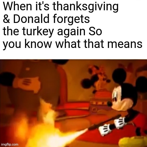 Don't forget the turkey next time Donald | image tagged in memes | made w/ Imgflip meme maker